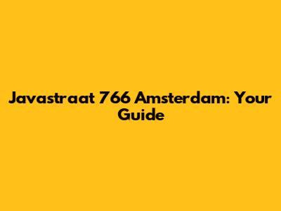 Javastraat 766 Amsterdam: Your Guide