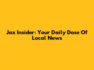 Jax Insider: Your Daily Dose Of Local News