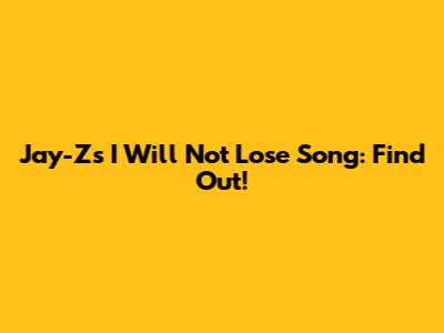 Jay-Z's 'I Will Not Lose' Song: Find Out!