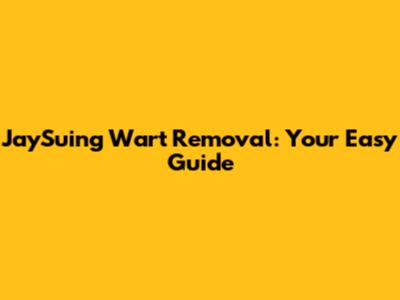 JaySuing Wart Removal: Your Easy Guide
