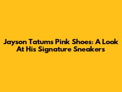 Jayson Tatum's Pink Shoes: A Look At His Signature Sneakers