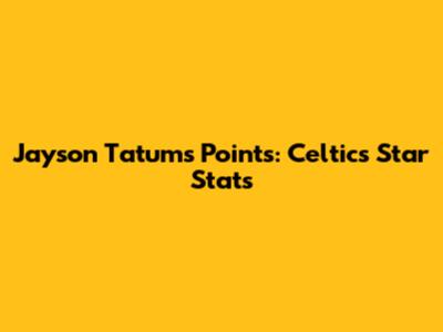 Jayson Tatum's Points: Celtics Star Stats