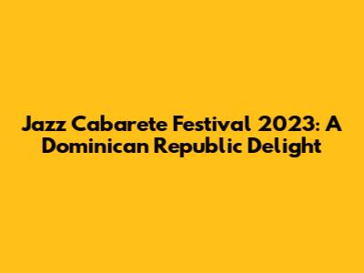 Jazz Cabarete Festival 2023: A Dominican Republic Delight