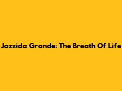 Jazzida Grande: The Breath Of Life