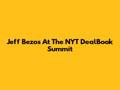 Jeff Bezos At The NYT DealBook Summit