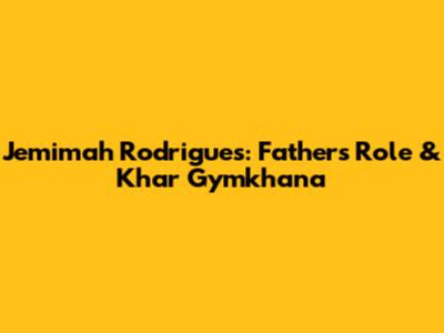 Jemimah Rodrigues: Father's Role & Khar Gymkhana