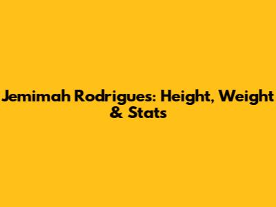 Jemimah Rodrigues: Height, Weight & Stats