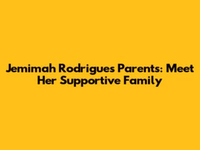 Jemimah Rodrigues Parents: Meet Her Supportive Family