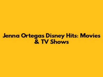 Jenna Ortega's Disney Hits: Movies & TV Shows