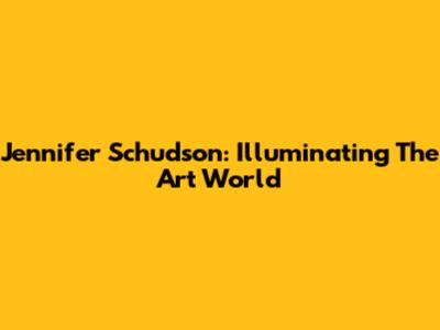 Jennifer Schudson: Illuminating The Art World