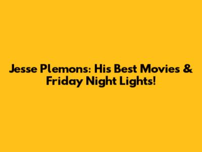Jesse Plemons: His Best Movies & Friday Night Lights!