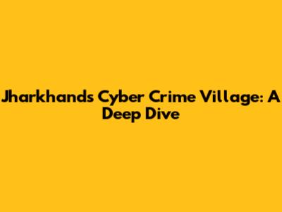Jharkhand's Cyber Crime Village: A Deep Dive