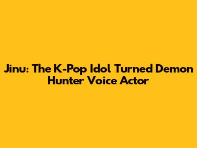 Jinu: The K-Pop Idol Turned Demon Hunter Voice Actor