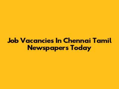 Job Vacancies In Chennai Tamil Newspapers Today