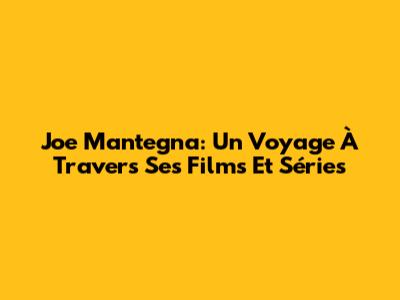 Joe Mantegna: Un Voyage À Travers Ses Films Et Séries