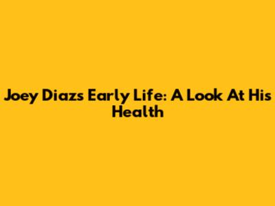 Joey Diaz's Early Life: A Look At His Health