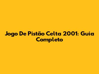 Jogo De Pistão Celta 2001: Guia Completo