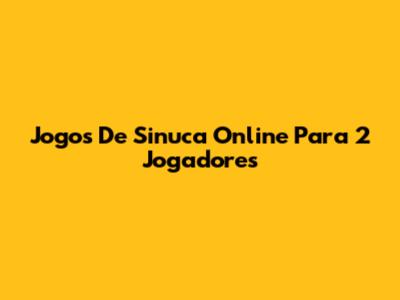 Jogos De Sinuca Online Para 2 Jogadores