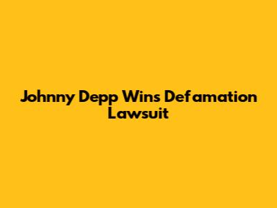 Johnny Depp Wins Defamation Lawsuit