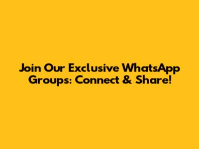 Join Our Exclusive WhatsApp Groups: Connect & Share!