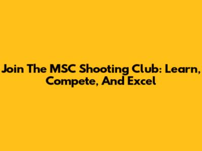 Join The MSC Shooting Club: Learn, Compete, And Excel