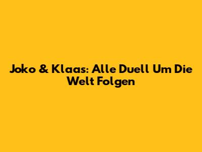 Joko & Klaas: Alle "Duell Um Die Welt" Folgen