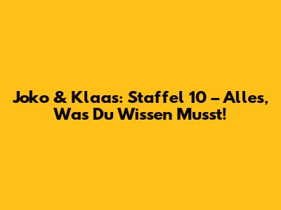 Joko & Klaas: Staffel 10 – Alles, Was Du Wissen Musst!