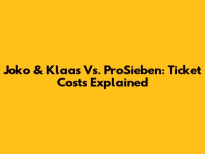 Joko & Klaas Vs. ProSieben: Ticket Costs Explained