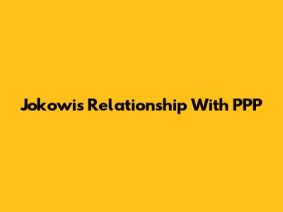 Jokowi's Relationship With PPP