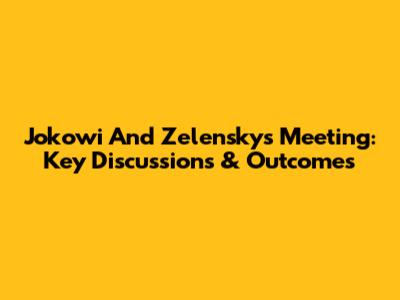 Jokowi And Zelensky's Meeting: Key Discussions & Outcomes