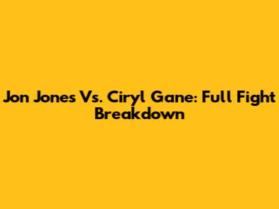 Jon Jones Vs. Ciryl Gane: Full Fight Breakdown