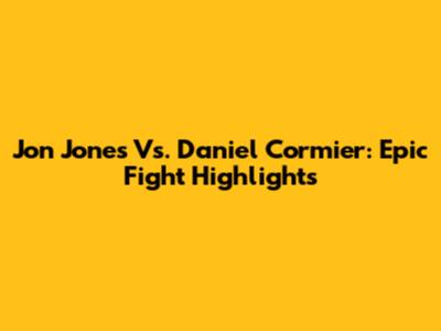 Jon Jones Vs. Daniel Cormier: Epic Fight Highlights