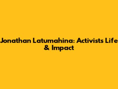 Jonathan Latumahina: Activist's Life & Impact