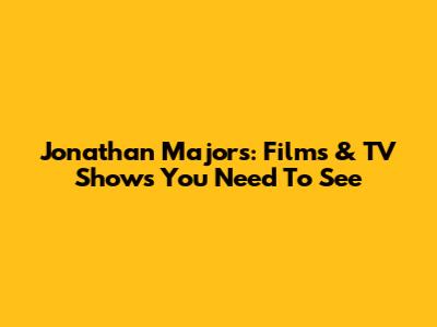 Jonathan Majors: Films & TV Shows You Need To See