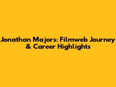 Jonathan Majors: Filmweb Journey & Career Highlights