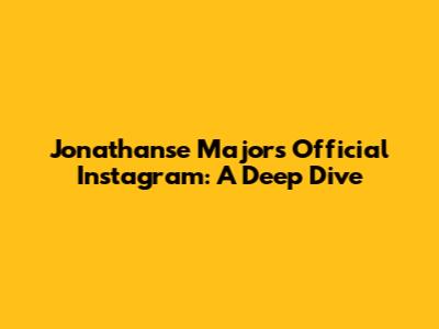 Jonathanse Majors' Official Instagram: A Deep Dive