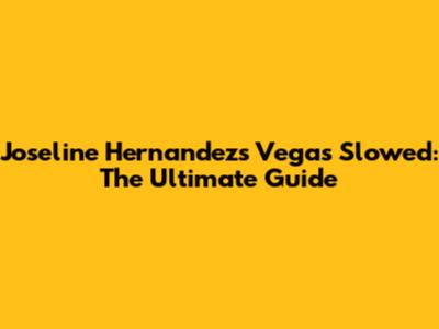 Joseline Hernandez's Vegas Slowed: The Ultimate Guide