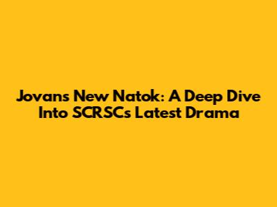 Jovan's New Natok: A Deep Dive Into SCRSC's Latest Drama