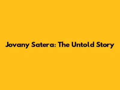 Jovany Satera: The Untold Story