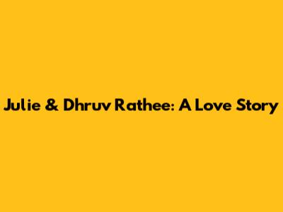 Julie & Dhruv Rathee: A Love Story