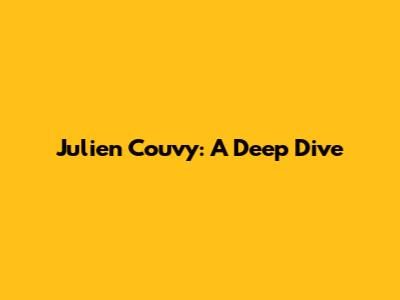 Julien Couvy: A Deep Dive