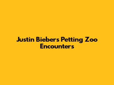 Justin Bieber's Petting Zoo Encounters