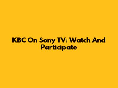 KBC On Sony TV: Watch And Participate