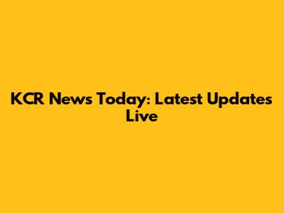 KCR News Today: Latest Updates Live