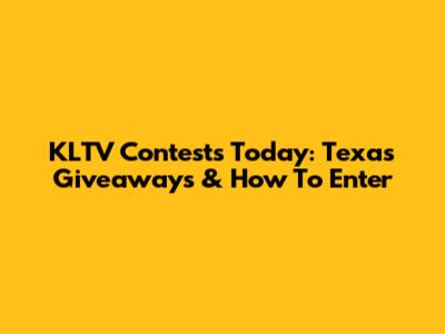 KLTV Contests Today: Texas Giveaways & How To Enter