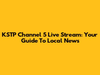 KSTP Channel 5 Live Stream: Your Guide To Local News