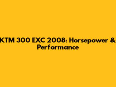 KTM 300 EXC 2008: Horsepower & Performance
