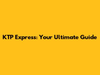 KTP Express: Your Ultimate Guide