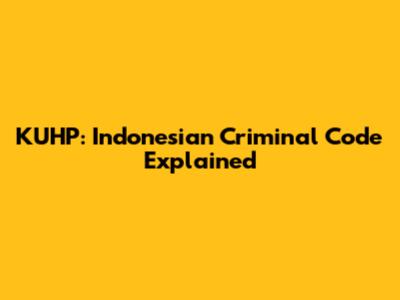 KUHP: Indonesian Criminal Code Explained