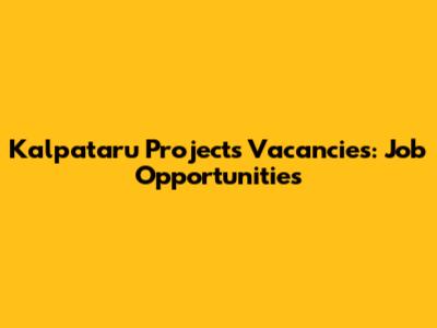 Kalpataru Projects Vacancies: Job Opportunities